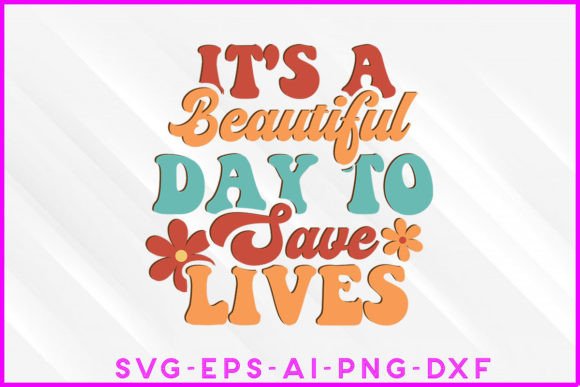 It's a Beautiful Day to Save Lives: Graphics for T-Shirt Designs
