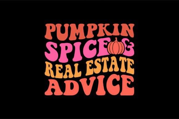 Pumpkin Spice Real Estate Graphics for T-Shirt Designs